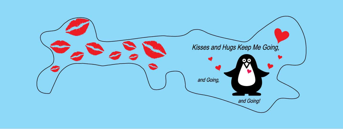 Light Blue Background doc band wrap printed with a penguin image and red lips. the words kisses and hugs keep me going, and going, and going are in black.