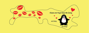 Yellow Background doc band wrap printed with a penguin image and red lips. the words kisses and hugs keep me going, and going, and going are in black.