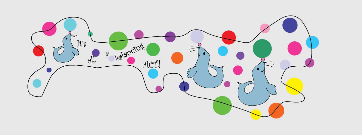 doc band wrap printed with seals and multi colored balls. It has the saying it's all a balancing act and the background is in light gray.